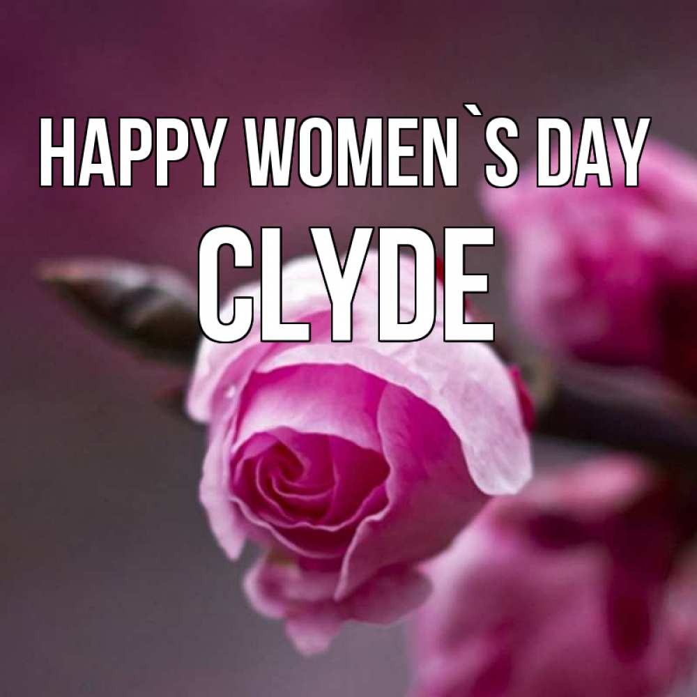 Greetings card с именем, Clyde happy women`s day весна Greetings with text for free download 